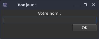 La même fenêtre « Bonjour ! » rendue par qt6sermo en thème sombre : libellé « Votre nom : », champ de saisie, bouton OK.